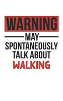 Warning May Spontaneously Talk About WALKING Notebook WALKING Lovers OBSESSION Notebook A beautiful