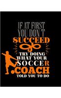 If at First You Don't Succeed Try Doing What Your Soccer Coach Told You to Do