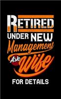 Retired Under New Management Ask Wife For Details: Retired Under New Management Ask Wife 2020 Pocket Sized Weekly Planner & Gratitude Journal (53 Pages, 5" x 8") - Blank Sections For Notes & To Do Li