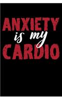 Anxiety Is My Cardio: Funny Anxiety Gifts Blank Lined Notebook