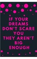 If Your Dreams Dont Scare You They Arent Big Enough