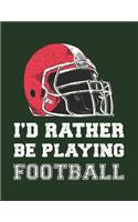 I'd Rather Be Playing Football