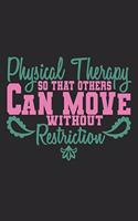 Physical Therapy - so that others can move without restriction: Notebook A5 Size, 6x9 inches, 120 blank Pages, Physiotherapist PT Physical Therapist