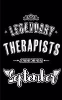 Legendary Therapists are born in September: Blank Lined Therapist Journal Notebooks Diary as Appreciation, Birthday, Welcome, Farewell, Thank You, Christmas, Graduation gifts. for workers & fr