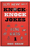 101 New Silly Knock-Knock Jokes for Kids