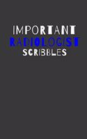 Important Radiologist Scribbles: Inspirational Motivational Funny Gag Notebook Journal Composition Positive Energy 120 Lined Pages For Radiologists