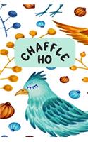 Chaffle Ho