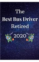The Best Bus Driver Retired 2020: Funny Novelty School Bus Driver Gift-Thank You Gag Gift For Professional Male & Female Drivers (Alternative to card)