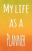 My Life as a Planner: The perfect gift for the professional in your life - 119 page lined journal