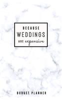 Because Weddings Are Expensive