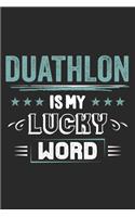 Duathlon Is My Lucky Word: Funny Cool Duathlon Journal - Notebook - Workbook - Diary - Planner - 6x9 - 120 Quad Paper Pages - Cute Gift For Duathletes