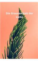 Die Grausamkeit der Liebe
