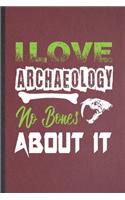 I Love Archaeology No Bones About It