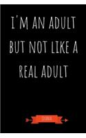 I'm An Adult But Not Like A Real Adult Journal