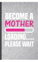 Become a Mother Loading Please Wait