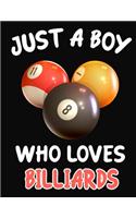 Just a Boy Who Loves Billiards: Journal / Notebook Gift For Boys, Blank Lined 109 Pages, Billiards Lovers perfect Christmas & Birthday Or Any Occasion
