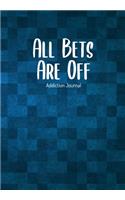 All Bets Are Off Addiction Journal