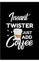 Insant Twister Just Add Coffee