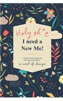 Holy Sh*t I Need a New Me