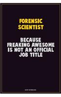 Forensic Scientist, Because Freaking Awesome Is Not An Official Job Title