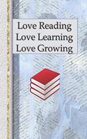 Love Reading Love Learning Love Growing
