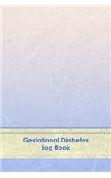 Gestational Diabetes Log Book: Weekly Blood Sugar Diary, Enough For 53 Weeks or 1 Year, Daily Diabetic Glucose Tracker and Meals LogBook, 4 Time Before-After (Breakfast, Lunch, Di