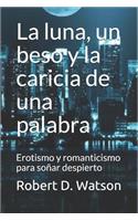 La luna, un beso y la caricia de una palabra (Nueva versión)