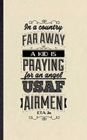 In a Country Far Away a Kid Is Praying for an Angel Usaf Airmen Eta 3m: Funny Blank Lined Notebook/ Journal For Patriotic Military Army, Freedom Veterans Day, Inspirational Saying Unique Special Birthday Gift Idea Person