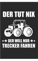 Der tut nix der will nur Trecker fahren: Landwirt & Bauer Notizbuch 6'x9' Gepunktet Geschenk für Dorfkind & Traktor Liebhaber