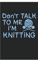 Don't Talk To Me I'm Knitting