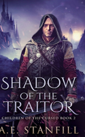 Shadow Of The Traitor (Children Of The Cursed Book 2)