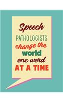 Teacher Notebook: Speech Pathologists Change The World One Word At A Time 120+ Page Journal or Lesson Planner (8.5 x 11 inch Composition Book) Great for Teacher Appre(6 Thank You Gift for Teacher)