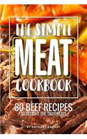 The Simple Meat Cookbook: 30 Beef Recipes to Delight the Tastebuds