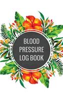 Blood Pressure Log Book: Floral Arranging Design Book For Blood Pressure Log Book with Blood Pressure Chart for Daily Personal Record and your health Monitor Tracking Number