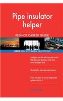 Pipe insulator helper RED-HOT Career Guide; 2494 REAL Interview Questions