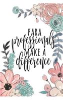 Paraprofessionals Make A Difference: Paraprofessional Gifts, Para Gifts, Teacher's Aide Gifts, Paraprofessional Notebook, Paraprofessional Journal, Para Notebook, 6x9 College Ruled