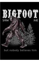 Bigfoot Saw Me But Nobody Believes Him