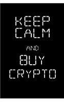 Keep Calm and Buy Crypto Notebook Black Novelty Cryptocurrency Journal for Investors: Medium College-Ruled Notebook, 120-Page, Lined, 6 X 9 in (15.2 X 22.9 CM)