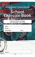 Urban Bikes Theme Ruled School Exercise Book: 152.4mm x 228.6mm - 153 pages 6.4mm line spacing - 32mm margin. A must have for all pupils serious about education