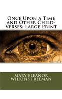 Once Upon a Time and Other Child-Verses: Large Print