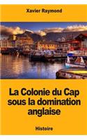 La Colonie du Cap sous la domination anglaise