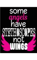 Some Angels Have Stethoscopes Not Wings: Nurse Nursing Student Doctor Composition Notebook Back to School 7.5 x 9.25 Inches 100 Wide Ruled Pages Journal Diary Gift Medical School Student Gi