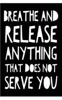 Breathe and Release Anything That Does Not Serve You: Blank Lined Journal - Journals for Mindfulness, 6x9 Creative Thoughts Diary