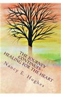 Journey Continues . . . Healing for the Heart