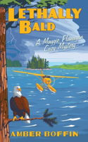 Lethally Bald: A Maggie Flanagan Cozy Mystery