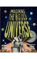 Imagining the Big Old Universe