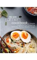 The New Ramen Cookbook: A Simple Cookbook for Preparing Delicious Ramen Noodle Soups (2nd Edition)