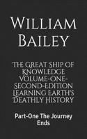 The Great Ship of Knowledge Volume-One-Second-Edition Learning Earth's Deathly History: Part-One the Journey Ends(1 Great Ship of Knowledge)