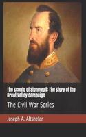 The Scouts of Stonewall: The Story of the Great Valley Campaign: The Civil War Series