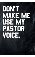 Don't Make Me Use My Pastor Voice.